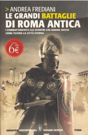 Le grandi battaglie di Roma antica di Frediani, Andrea ed. Newton Compton