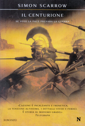Il centurione di Scarrow, Simon ed. Newton Compton