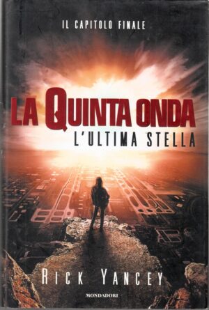 L'ultima stella. La quinta onda di Yancey, Rick ed. Mondadori