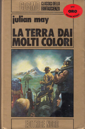 La terra dai molti colori di Julian May - Cosmo Oro 63 ed. Nord