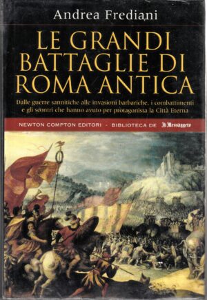 Le grandi battaglie di Roma antica di Frediani Andrea ed. Newton