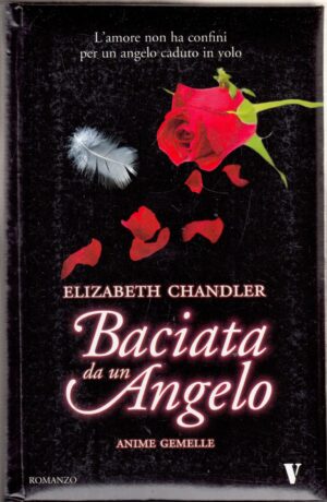 Anime gemelle. Baciata da un angelo vol. 3 di Chandler, Elizabeth ed. Newton Compton