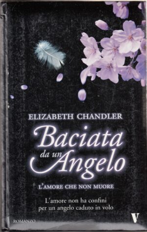 L'amore che non muore. Baciata da un angelo vol. 1 di Chandler, Elizabeth ed. Newton Compton