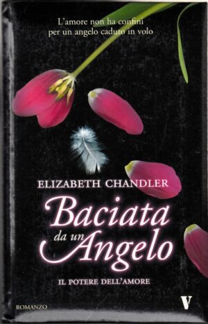 Il potere dell'amore. Baciata da un angelo vol. 2 di Chandler, Elizabeth ed. Newton Compton