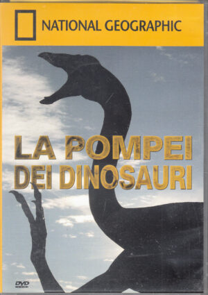 La Pompei dei dinosauri. National Geographic vol. 63 - DVD in Italiano. Versione da edicola