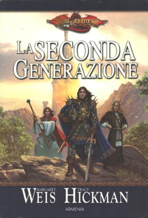 La seconda generazione - DragonLance di Weis, Margaret e Hickman, Tracy ed. Armenia