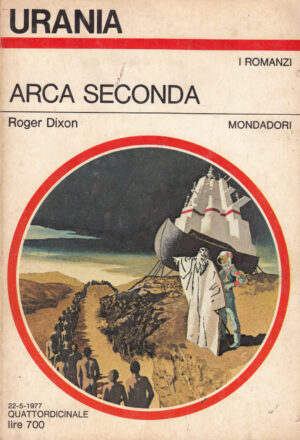 Arca seconda di Roger Dixon - Urania n. 723 (I Romanzi) ed. Mondadori