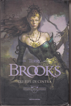 Gli elfi di Cintra - La Genesi di Shannara (vol. 2) di Terry Brooks ed. Mondadori (Prima edizione 2007)