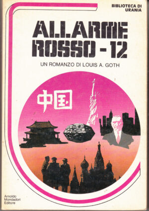 Allarme rosso - 12 di Louis A. Goth - Biblioteca di Urania n. 10 ed. Mondadori