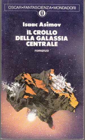 Il crollo della galassia centrale di Isaac Asimov - Oscar della Fantascienza n. 570 ed. Mondadori