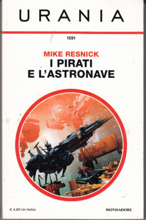 I pirati e l’astronave di Mike Resnick – Urania n. 1591 ed. Mondadori