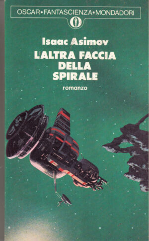 L'altra faccia della spirale di Isaac Asimov - Oscar Fantascienza n. 571 ed. Mondadori