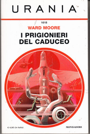 I prigionieri del Caduceo di Ward Moore – Urania n. 1618 ed. Mondadori