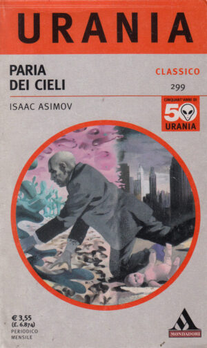 Paria dei cieli di Isaac Asimov - Urania Classico n. 299 ed. Mondadori