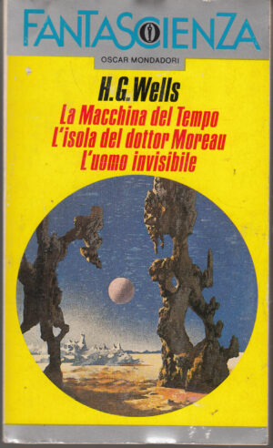 La Macchina del tempo, L'Isola del dottor Moreau, L'Uomo invisibile di H. G. Wells ed. Mondadori