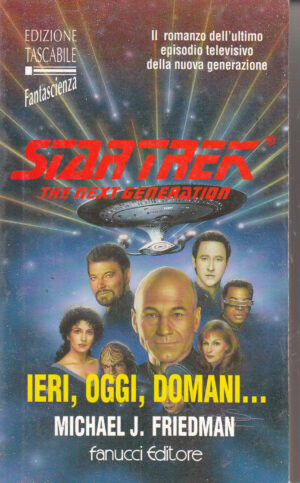 Ieri, oggi, domani... Star Trek The Next Generation di Friedman, Michael J. ed. Fanucci