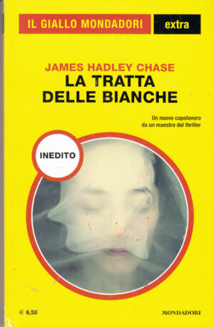 La tratta delle bianche di James Hadely Chase. Giallo Mondadori Extra n. 27 ed. Mondadori
