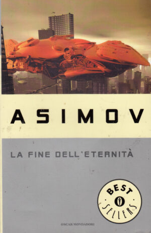 La fine dell'eternita' di Asimov, Isaac ed. Mondadori