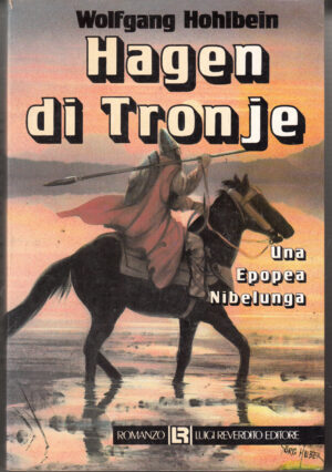 Hagen di Tronje di Wolfgang Hohlbein ed. Luigi Reverdito