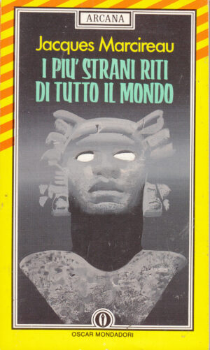 I piu' strani riti di tutto il mondo di Marcireau, Jacques ed. Mondadori