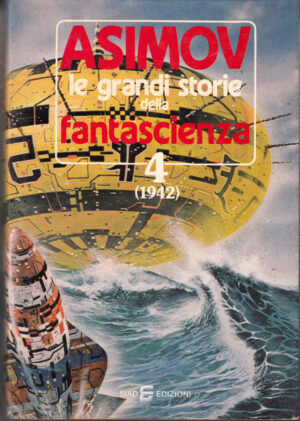 Asimov le grandi storie della fantascienza vol. 4 (1942) di Isaac Asimov e Martin H Greenberg ed. Siad