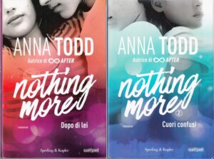 Nothing more vol. 1 e 2 di Todd, Anna - Prima Serie Spin-off di After ed. Sperling & Kupfer