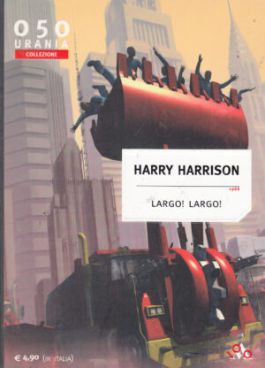 Largo! Largo! di Harrison Harry - Urania Collezione n. 050 ed. Mondadori