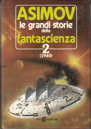 Asimov le grandi storie della fantascienza vol. 2 (1940) di Isaac Asimov e Martin H Greenberg ed. Siad