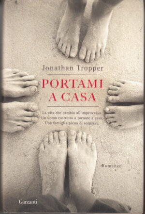 Portami a casa di Tropper, Jonathan ed. Garzanti