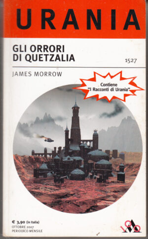 Gli orrori di quetzalia di Morrow James - Urania n. 1527 ed. Mondadori