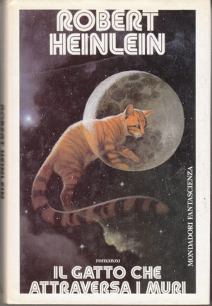 Il gatto che attraversa i muri di Heinlein, Robert ed. Mondadori
