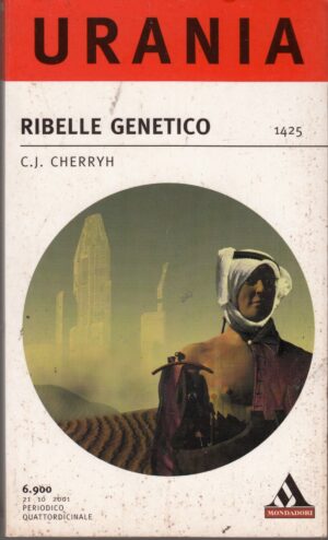 Ribelle genetico di Cherryh C. J. - Urania n. 1425 ed. Mondadori