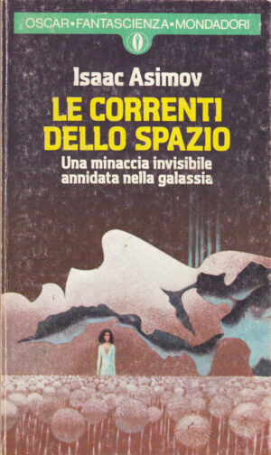 Le correnti dello Spazio di Isaac Asimov ed. Mondadori