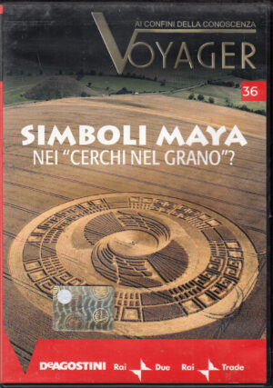 Simboli Maya nei cerchi nel grano?. Voyager ai confini della conoscenza vol. 36. DVD in Italiano. Versione da edicola