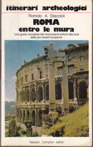 Roma entro le mura di Staccioli Romolo A. ed. Newton e Compton