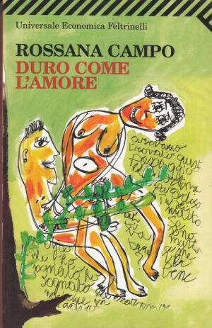 Duro come l'amore di Campo, Rossana ed. Feltrinelli