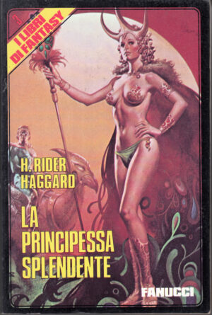 La Principessa Splendente di H. Rider Haggard - I Libri di Fantasy n. 3 ed. Fanucci (Prima edizione 1982)