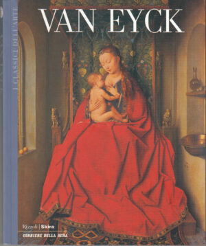 Van Eyck di AA. VV. - I Classici dell'Arte vol. 29 ed. Corriere della Sera - Rizzoli/Skira