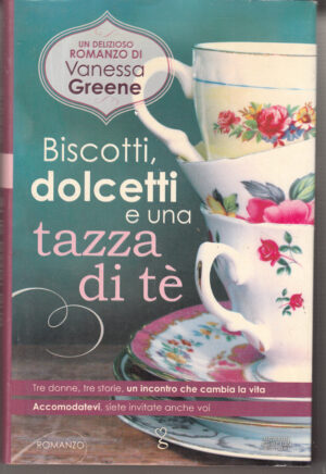 Biscotti, dolcetti e una tazza di te' di Greene, Vanessa ed. Newton Compton