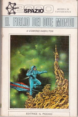 Il figlio dei due mondi di Edmond Hamilton – Spazio 2000 Rivista di Fantascienza n. 1 ed. Il Picchio