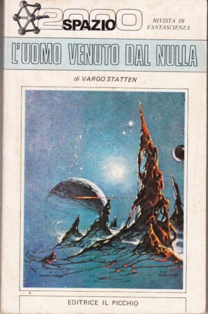 L'uomo venuto dal nulla di Vargo Statten - Spazio 2000 Rivista di Fantascienza n. 2 ed. Il Picchio