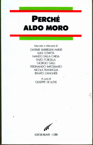 Perche' Aldo Moro di De Lutiis, Giuseppe ed. Editori Riuniti I Cirri