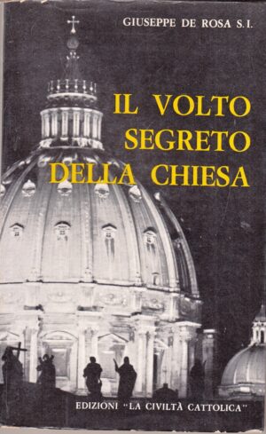 Il volto segreto della Chiesa di Giuseppe De Rosa. ed. La Civilta' Cattolica