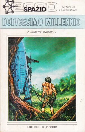 Dodicesimo Millennio di Robert Rainbell - Spazio 2000 Rivista di Fantascienza n. 5 ed. Il Picchio