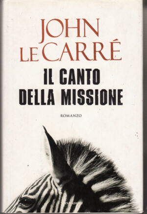 Il canto della missione di Le Carre', John ed. Mondadori