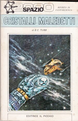 Cristalli maledetti di Edwin Charles Tubb - Spazio 2000 Rivista di Fantascienza n. 6 ed. Il Picchio