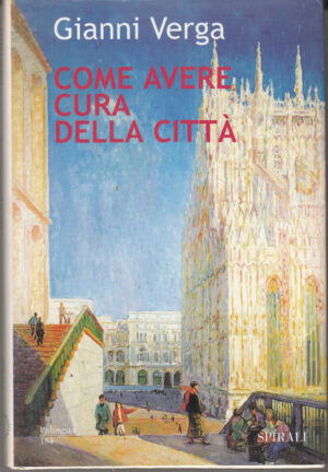 Come avere cura della citta' di Verga, Gianni ed. Spirali