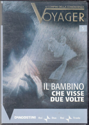 Il bambino che visse due volte. Voyager ai confini della conoscenza vol. 5. DVD in Italiano. Versione da edicola