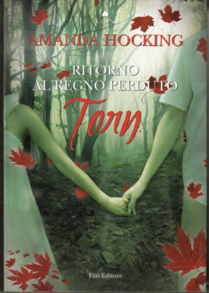 Torn. Ritorno al regno perduto di Hocking, Amanda ed. Fazi
