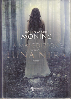 La maledizione della luna nera di Moning, Karen Marie ed. Leggereditore
